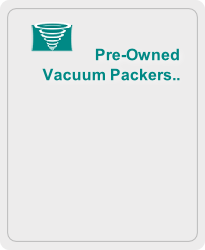 Pre-Owned 
Vacuum Packers..
