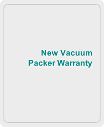 New Vacuum 
Packer Warranty
