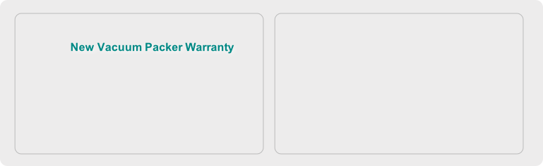 New Vacuum Packer Warranty
